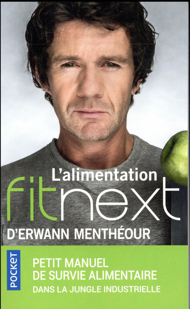 L'alimentation Fitnext. Petit manuel de survie alimentaire dans la jungle industrielle
