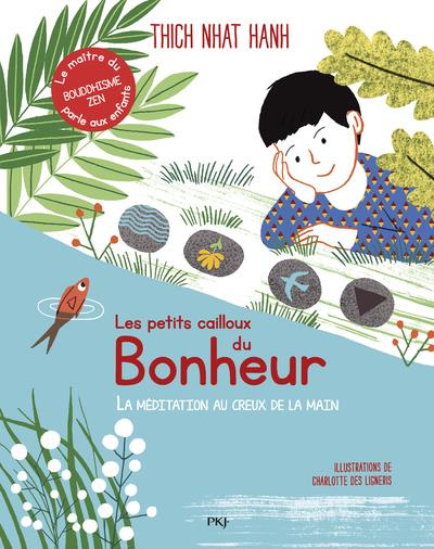 Les petits cailloux du bonheur. La méditation à portée de main