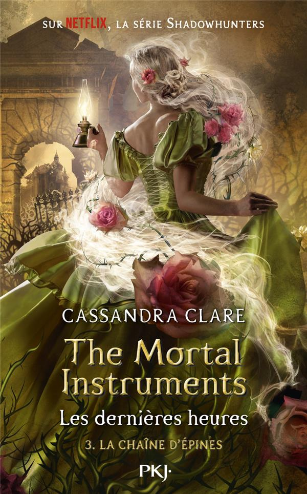 THE MORTAL INSTRUMENTS - LES DERNIERES HEURES - TOME 3 LA CHAINE D'EPINES - VOL03
