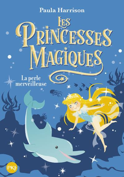 Les princesses magiques Tome 2 : La perle merveilleuse