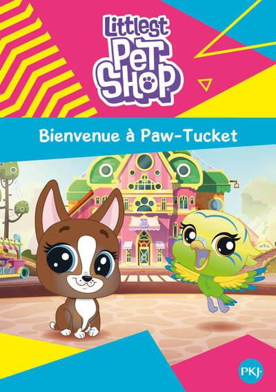 Littlest Pet Shop Tome 1 : Bienvenue à Paw-Tucket