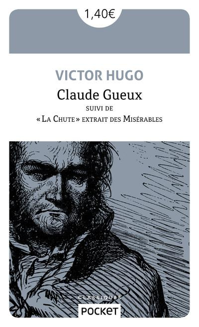 Claude Gueux. Suivi de "La chute" extrait des Misérables