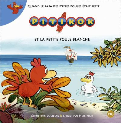 Pitikok Tome 8 : Pitikok et la petite poule blanche
