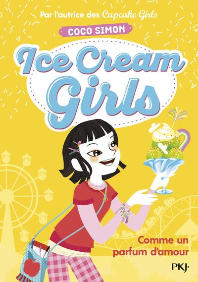 Ice Cream Girls Tome 5 : Comme un parfum d'amour