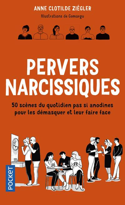 Pervers narcissiques. 50 scènes du quotidien pas si anodines pour les démasquer et leur faire face