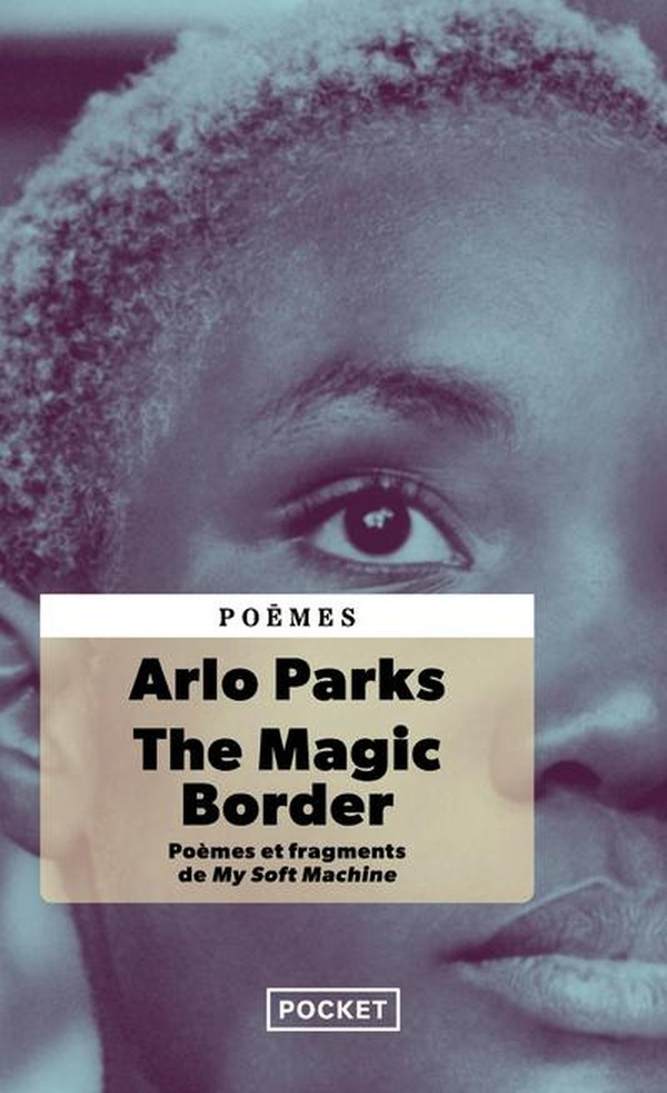The Magic Border. Poèmes et fragments de My Soft Machine, Edition bilingue français-anglais