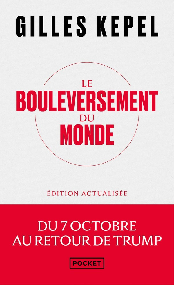 Le bouleversement du monde. Edition actualisée : Du 7 octobre au retour de Donald Trump