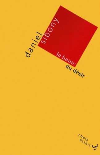 La haine du désir. Nouvelle édition entièrement revue