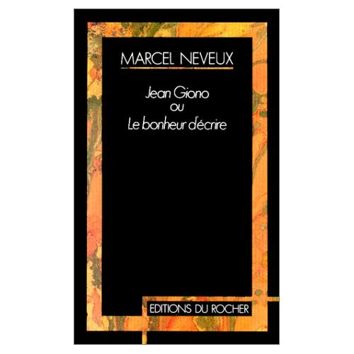 Giono ou Le bonheur d'écrire