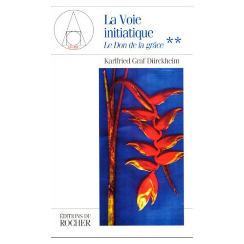 LA VOIE INITIATIQUE. Tome 2, Le don de la grâce, Conférences de Francfort 1972-1983