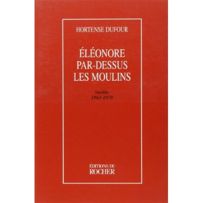 Éléonore par-dessus les moulins. Inédits, 1961-1970