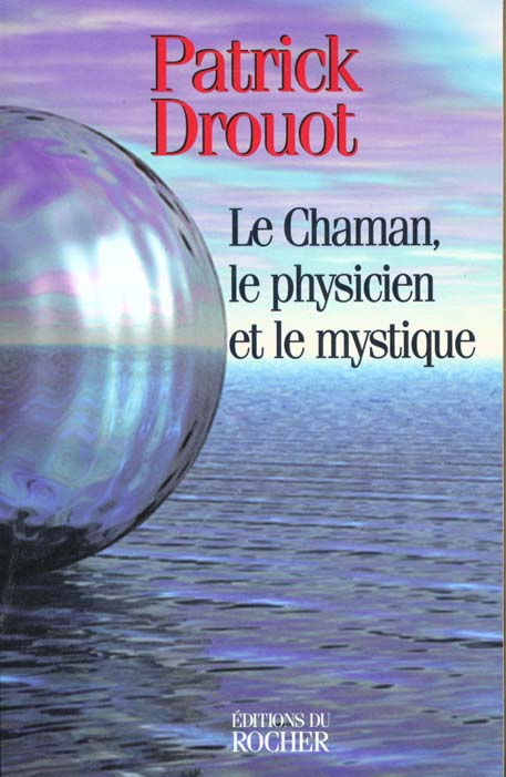 Le Chaman, le physicien et le mystique