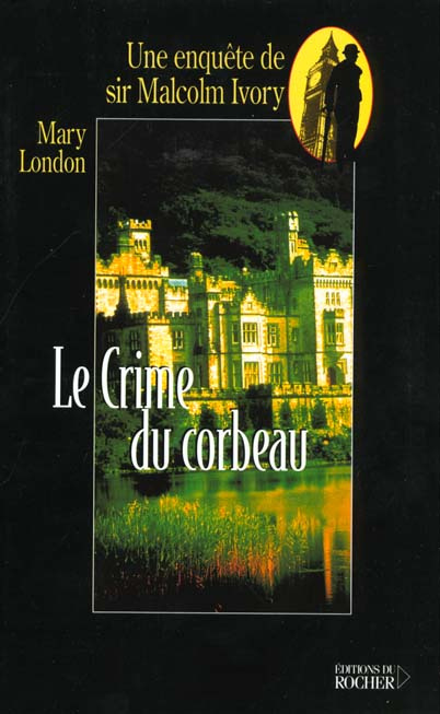 Le crime du corbeau. Une enquête de sir Malcolm Ivory