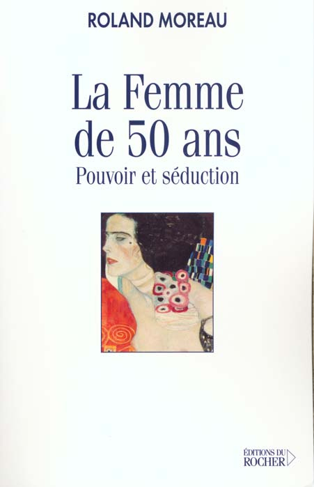 La femme de 50 ans. Pouvoir et séduction