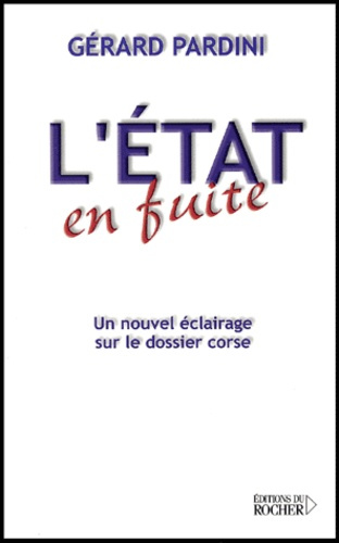 L'Etat en fuite. Un nouvel éclairage sur le dossier corse