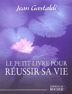 Le petit livre pour réussir sa vie