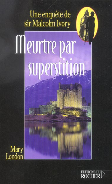 Meurtre par superstition. Une enquête de sir Malcolm Ivory