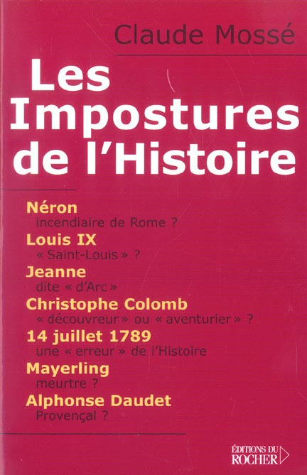 Les Impostures de l'Histoire. Néron, Louis IX alias Saint Louis, Jeanne d'Arc, Christophe Colomb, Ma