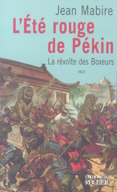 L'été rouge de Pékin. La révolte des Boxeurs