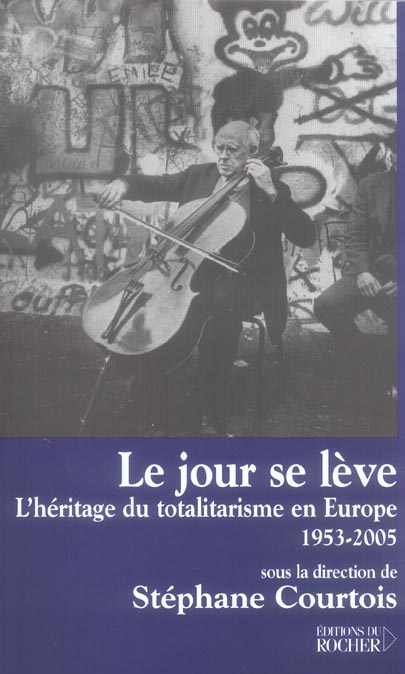 Le jour se lève. L'héritage du totalitarisme en Europe, 1953-2005