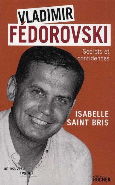 Vladimir Fédorovski. Secrets et confidences
