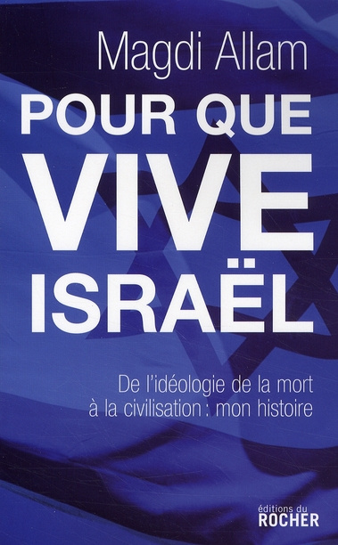Pour que vive Israël. De l'idéologie de la mort à la civilisation de la vie : mon expérience