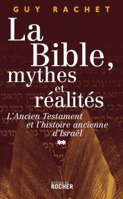 La Bible Mythes et réalités. Tome 2, Juges et rois L'Ancien Testament et l'histoire ancienne d'Israë