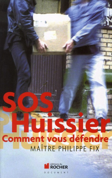 SOS Huissier. Comment vous défendre