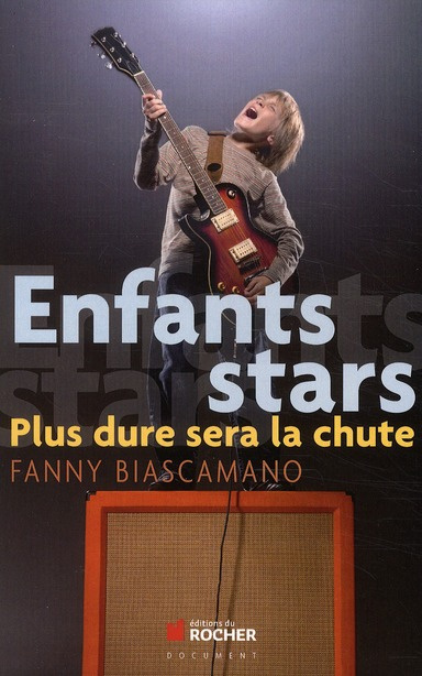 Enfants stars. Plus dure sera la chute