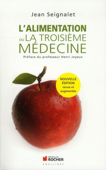 L'alimentation ou la troisième médecine. Edition revue et augmentée