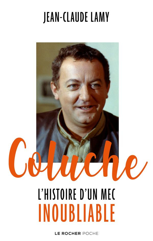 Coluche. L'histoire d'un mec inoubliable