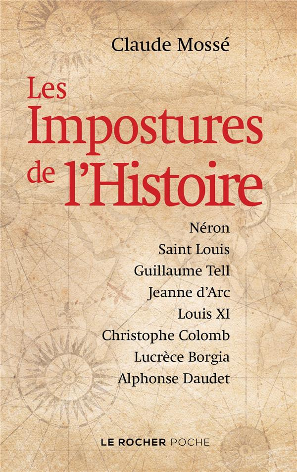Les Impostures de l'Histoire. Néron, saint Louis, Guillaume Tell, Jeanne d'Arc, Louis XI, Christophe