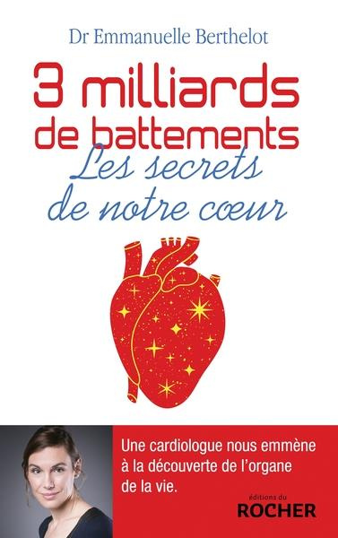 Trois milliards de battements. Les secrets de notre coeur