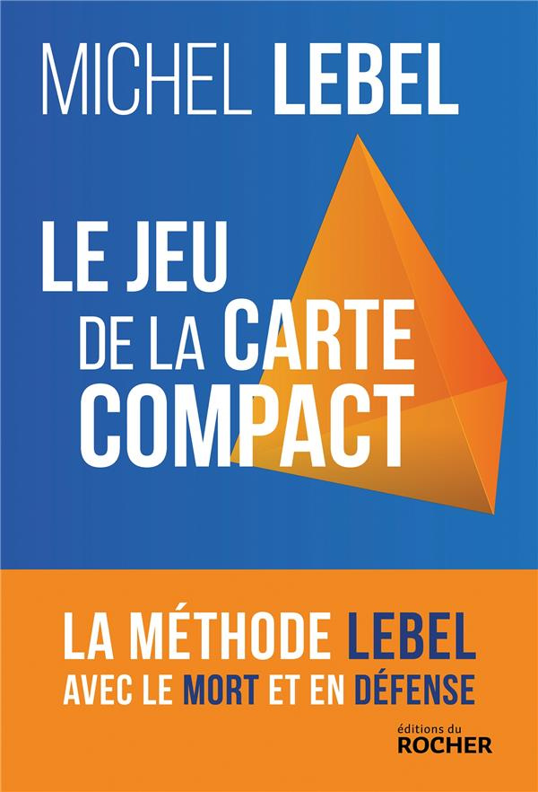 Le jeu de la carte compact. La méthode Lebel avec le mort et en défense