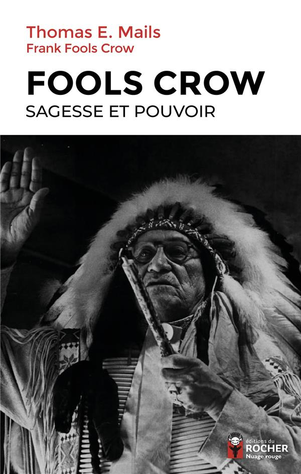 Fools Crow. Sagesse et pouvoir