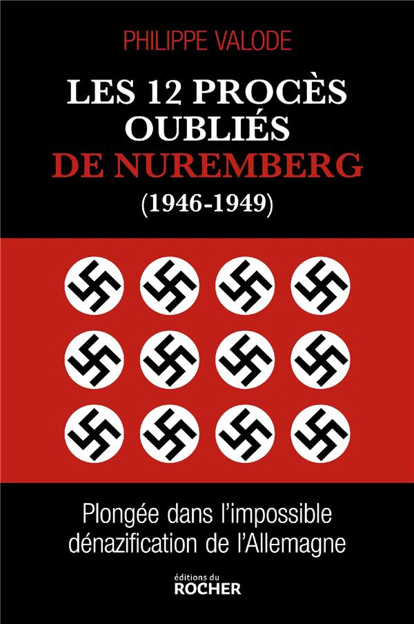 Les 12 procès oubliés de Nuremberg (1946-1949). Plongée dans l'impossible dénazification