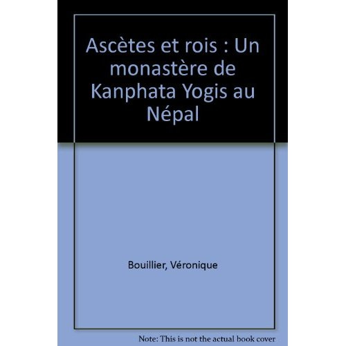 Ascètes et rois. Un monastère de Kanphata Yogis au Népal