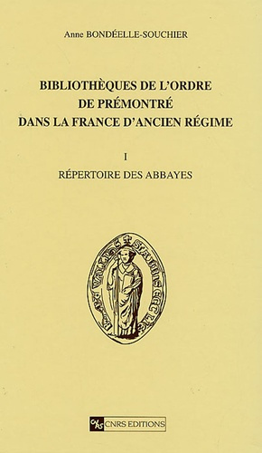 Bibliothèques de l'ordre de Prémontré dans la France de l'Ancien Régime. Tome 1, Répertoire des abba