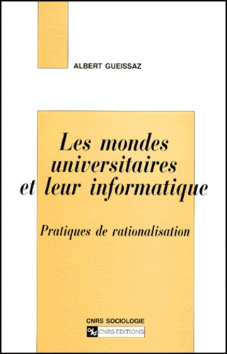 LES MONDES UNIVERSITAIRES ET LEUR INFORMATIQUE. Pratiques de rationalisation