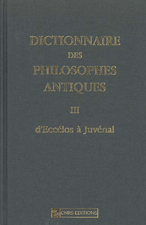 Dictionnaire des philosophes antiques. Volume 3, D'Eccélos à Juvénal