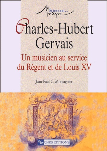 Charles-Hubert Gervais. Un musicien au service du Régent et de Louis XV