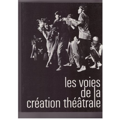 Les voies de la création théâtrale. Tome 1