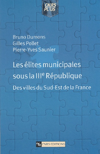 Les élites municipales sous la IIIème République. Des villes du Sud-Est de la France
