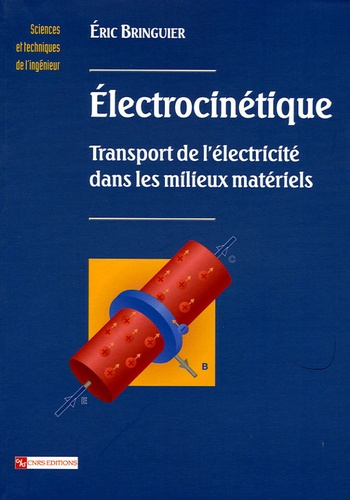 Electrocinétique. Transport de l'électricité dans les milieux matériels