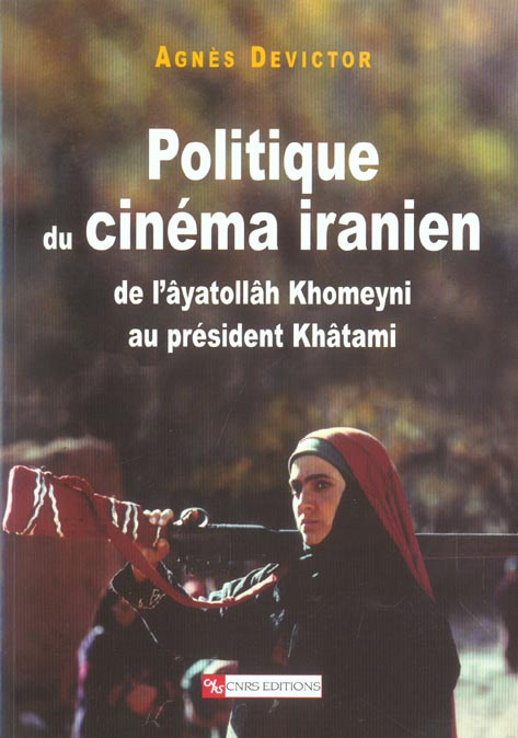 Politique du cinéma iranien. De l'âyatollâh Khomeiny au président Khâtami
