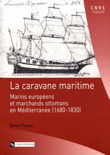 La caravane maritime. Marins européens et marchands ottomans en Méditerranée (1680-1830)