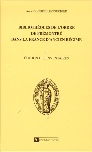 Bibliothèque de l'ordre de Prémontré dans la France d'Ancien Régime. Volume 2, Edition des inventair