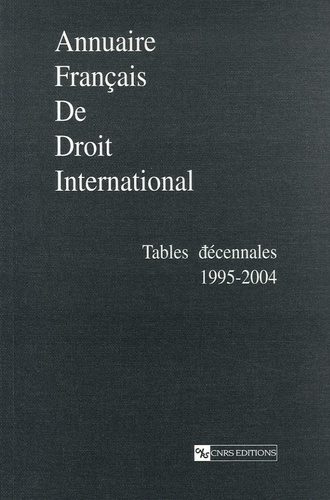 Annuaire français de Droit international. Tables décennales 1995-2004