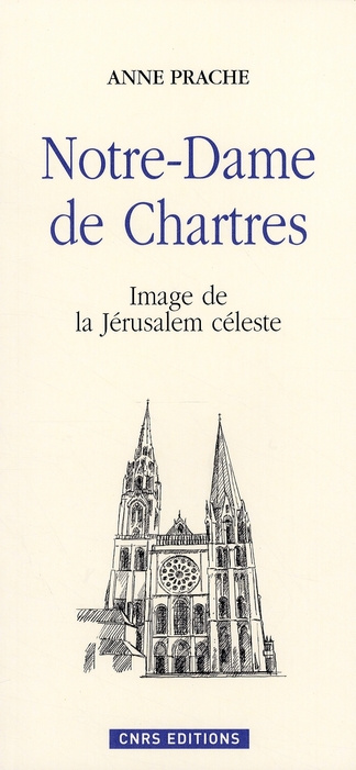 Notre-Dame de Chartres. Image de la Jérusalem céleste