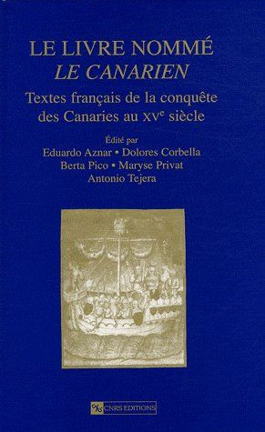 Le livre nommé Le Canarien. Textes français de la conquête des Canaries au XVe siècle